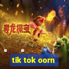 tik tok oorn